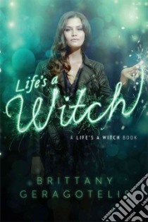 Life's a Witch libro in lingua di Geragotelis Brittany