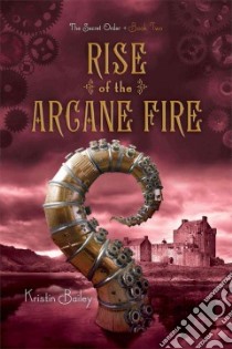 Rise of the Arcane Fire libro in lingua di Bailey Kristin