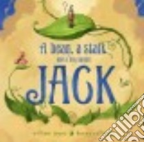 A Bean, a Stalk, and a Boy Named Jack libro in lingua di Joyce William, Callicutt Kenny (ILT)