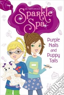 Purple Nails and Puppy Tails libro in lingua di Santopolo Jill