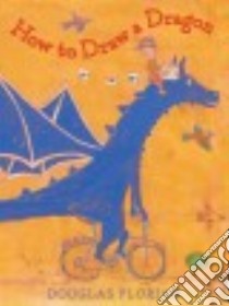 How to Draw a Dragon libro in lingua di Florian Douglas