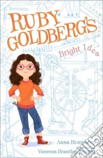Ruby Goldberg's Bright Idea libro in lingua di Humphrey Anna, Newton Vanessa Brantley (ILT)