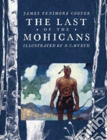 The Last of the Mohicans libro in lingua di Cooper James Fenimore, Wyeth N. C. (ILT)