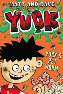 Yuck's Pet Worm and Yuck's Rotten Joke libro in lingua di Morgan Matthew, Sinden David, Baines Nigel (ILT)