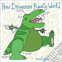 How Dinosaurs Really Work! libro in lingua di Snow Alan