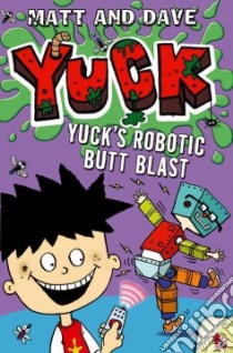 Yuck's Robotic Butt Blast and Yuck's Wild Weekend libro in lingua di Morgan Matthew, Sinden David, Baines Nigel (ILT)