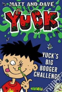 Yuck's Big Booger Challenge libro in lingua di Matt and Dave, Baines Nigel (ILT)