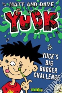 Yuck's Big Booger Challenge libro in lingua di Morgan Matthew, Sinden David, Baines Nigel (ILT)