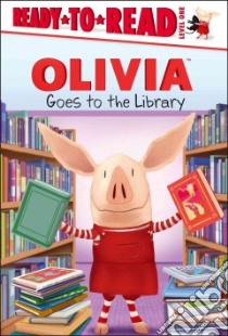 Olivia Goes to the Library libro in lingua di Forte Lauren (ADP), Osterhold Jared (ILT)