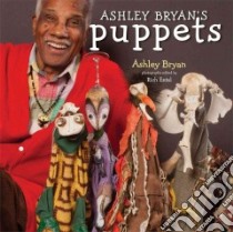Ashley Bryan's Puppets libro in lingua di Bryan Ashley, Hannon Ken (PHT), Entel Rich (EDT)