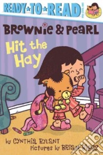 Brownie & Pearl Hit the Hay libro in lingua di Rylant Cynthia, Biggs Brian (ILT)
