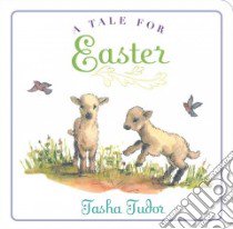 A Tale for Easter libro in lingua di Tudor Tasha