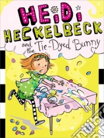 Heidi Heckelbeck and the Tie-Dyed Bunny libro in lingua di Coven Wanda, Burris Priscilla (ILT)