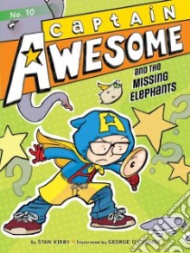 Captain Awesome and the Missing Elephants libro in lingua di Kirby Stan, O'Connor George (ILT)
