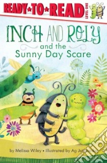 Inch and Roly and the Sunny Day Scare libro in lingua di Wiley Melissa, Jatkowska Ag (ILT)