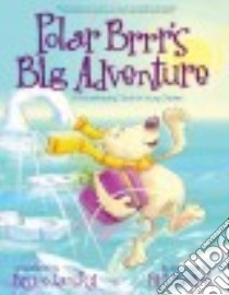 Polar Brrr's Big Adventure libro in lingua di Lansky Bruce, Bolton Bill (ILT)