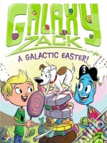 A Galactic Easter! libro in lingua di O'Ryan Ray, Jack Colin (ILT)