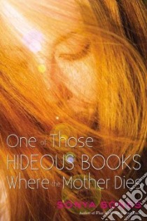 One of Those Hideous Books Where the Mother Dies libro in lingua di Sones Sonya