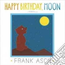Happy Birthday, Moon libro in lingua di Asch Frank