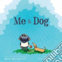 Me & Dog libro in lingua di Weingarten Gene, Shansby Eric (ILT)