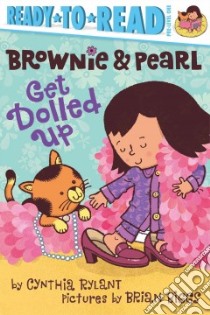 Brownie & Pearl Get Dolled Up libro in lingua di Rylant Cynthia, Biggs Brian (ILT)