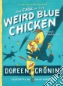 The Case of the Weird Blue Chicken libro in lingua di Cronin Doreen, Cornell Kevin (ILT)