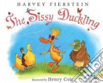 The Sissy Duckling libro in lingua di Fierstein Harvey, Cole Henry (ILT)