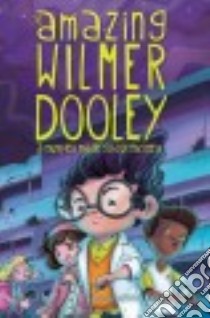 The Amazing Wilmer Dooley libro in lingua di De Witt Fowler, Montalvo Rodolfo (ILT)