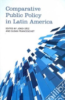 Comparative Public Policy in Latin America libro in lingua di Diez Jordi (EDT), Franceschet Susan (EDT)