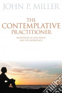 The Contemplative Practitioner libro in lingua di Miller John P.