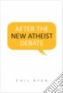 After the New Atheist Debate libro in lingua di Ryan Phil