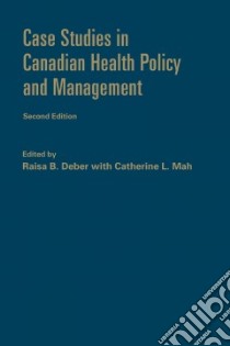 Case Studies in Canadian Health Policy and Management libro in lingua di Deber Raisa B. (EDT), Mah Catherine L. (EDT)
