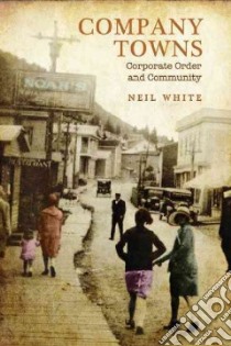 Company Towns libro in lingua di White Neil