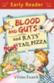 Blood and Guts and Rats' Tail Pizza libro in lingua di French Vivian, Fisher Chris (ILT)