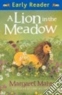 A Lion in the Meadow libro in lingua di Mahy Margaret, Williams Jenny (ILT)