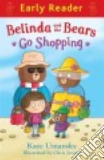 Belinda and the Bears Go Shopping libro in lingua di Umansky Kaye, Jevons Chris (ILT)