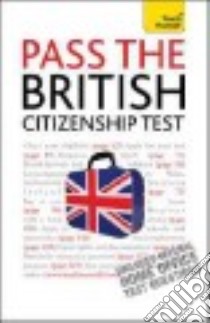Teach Yourself Pass the British Citizenship Test libro in lingua di Bernice Walmsley