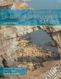 An Introduction to Geological Structures and Maps libro in lingua di Bennison George M. Dr., Olver Paul A. Dr., Moseley A. Keith Dr.