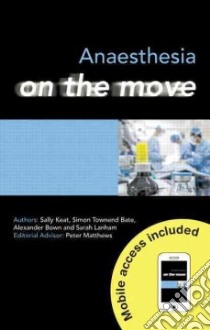 Anaesthesia on the Move libro in lingua di Keat Sally, Bate Simon Townend, Bown Alexander, Matthews Peter