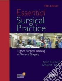 Essential Surgical Practice libro in lingua di Cuschieri Alfred Sir M.D. (EDT), Hanna George B. M.D. Ph.D (EDT)