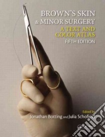 Brown's Skin & Minor Surgery libro in lingua di Botting Jonathan (EDT), Schofield Julia (EDT)