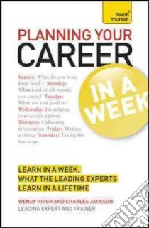 Teach Yourself Planning Your Career in a Week libro in lingua di Hirsh Wendy, Jackson Charles