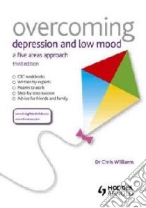 Overcoming Depression and Low Mood, a Five Areas Approach libro in lingua di Chris Williams