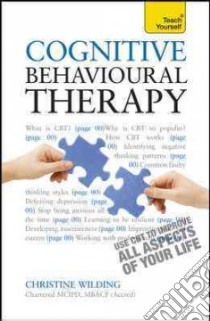 Teach Yourself Cognitive Behavioural Therapy libro in lingua di Wilding Christine, Milne Aileen