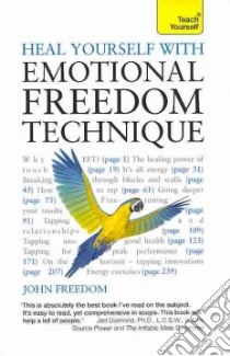 Teach Yourself Heal Yourself With Emotional Freedom Technique libro in lingua di Freedom John