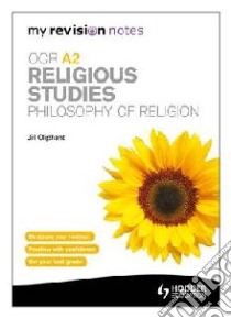 My Revision Notes: OCR A2 Religious Studies: Philosophy of R libro in lingua di Jill Oliphant