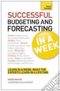 Teach Yourself Successful Budgeting and Forecasting in a Wee libro in lingua di Roger Mason