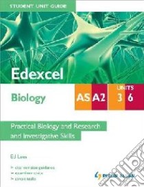 Edexcel AS/A2 Biology Student Unit Guide: Practical Biology libro in lingua di Ed Lees