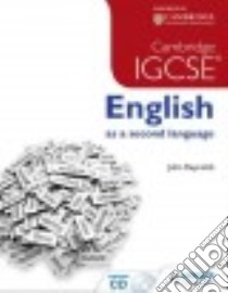 Cambridge IGCSE english as a second language. Per le Scuole superiori. Con CD libro in lingua di Reynolds John