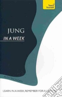 Teach Yourself Jung in a Week libro in lingua di Snowden Ruth